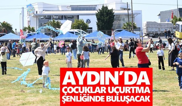Aydın’da çocuklar uçurtma şenliğinde buluşacak
