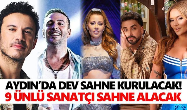 Aydın’da dev sahne kurulacak! 9 ünlü sanatçı sahne alacak
