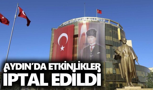 Aydın’da etkinlikler iptal edildi