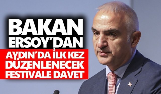 Bakan Ersoy’dan Aydın’da ilk kez düzenlenecek festivale davet