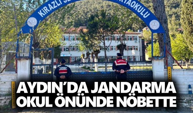 Aydın’da jandarma okul önünde nöbette