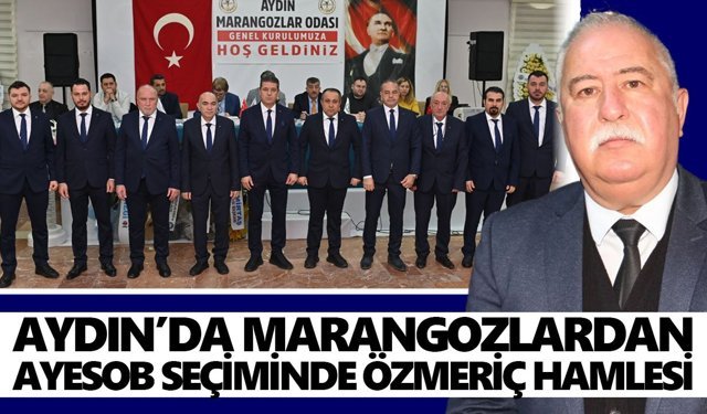 Aydın’da marangozlardan AYESOB seçiminde Özmeriç hamlesi