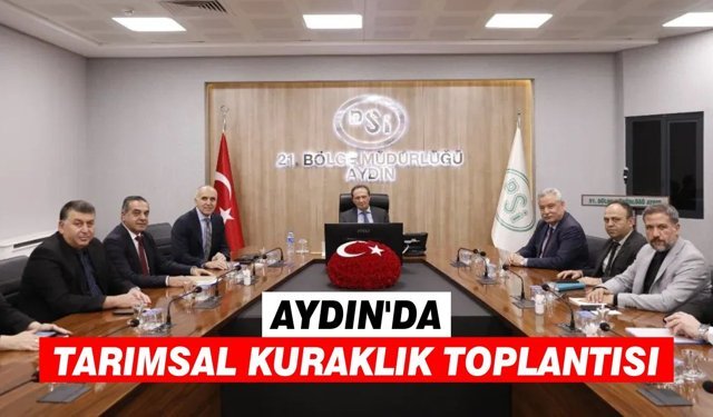 Aydın'da tarımsal kuraklık toplantısı