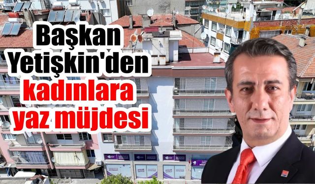 Aydın’da Türkan Saylan Misafirhanesi yaz sezonuna hazır