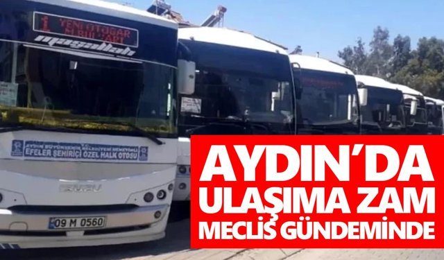 Aydın’da ulaşıma zam, meclis gündeminde