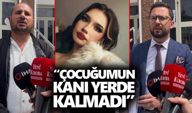 Aydın’daki Teslime Hanedan davasında karar sonrası avukat ve acılı baba konuştu