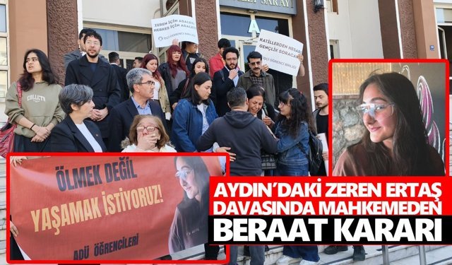 Aydın’daki Zeren Ertaş davasında mahkemeden beraat kararı