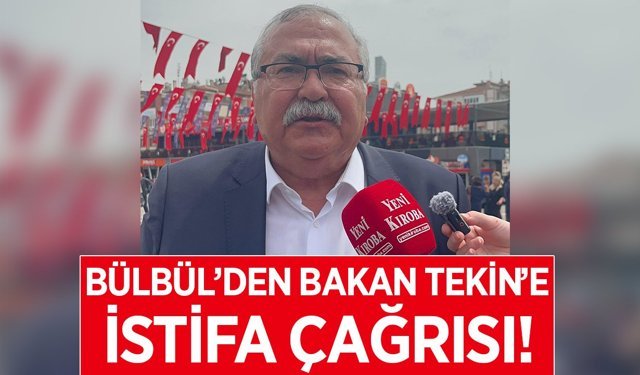 CHP’li Bülbül, Milli Eğitim Bakanı Tekin'i istifaya davet etti