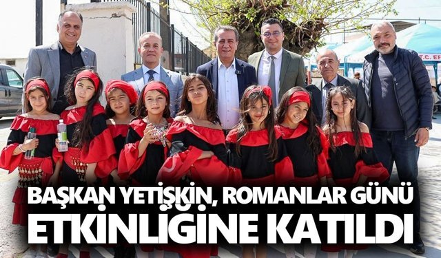 Başkan Yetişkin, Romanlar Günü etkinliğine katıldı