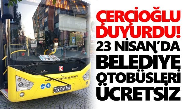 Aydın’da belediye otobüsleri ücretsiz olacak