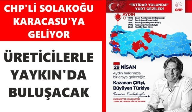 CHP'li Solakoğu Karacasu'ya geliyor