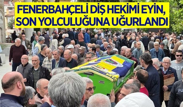 Aydın'da vefat eden Diş Hekimi Eyin son yolculuğuna uğurlandı