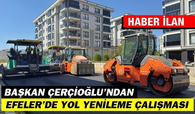 BAŞKAN ÇERÇİOĞLU’NDAN EFELER’DE YOL YENİLEME ÇALIŞMASI