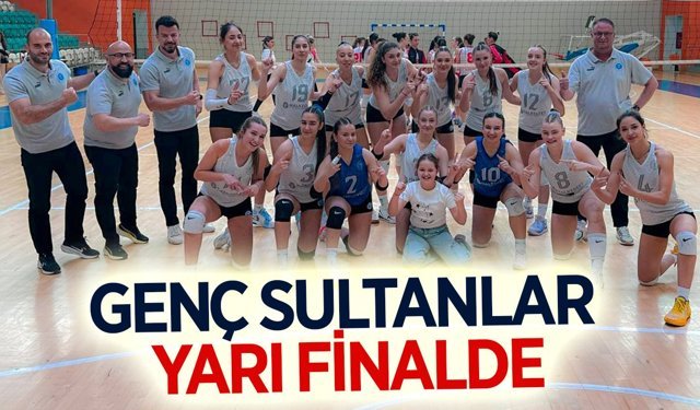 Genç Sultanlar, yarı finale yükseldi