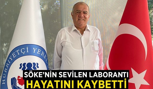 Söke'nin sevilen laborantı hayatını kaybetti
