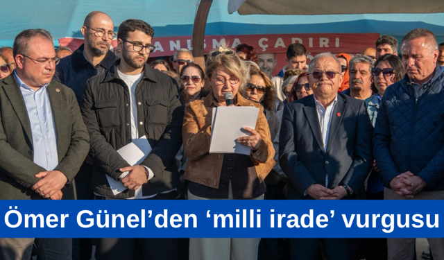 Ömer Günel’den ‘milli irade’ vurgusu