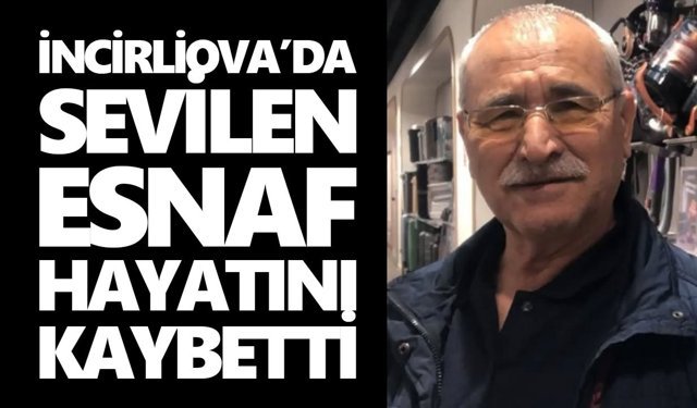 İncirliova’da sevilen esnaf hayatını kaybetti