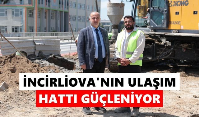 İncirliova'nın ulaşım hattı güçleniyor