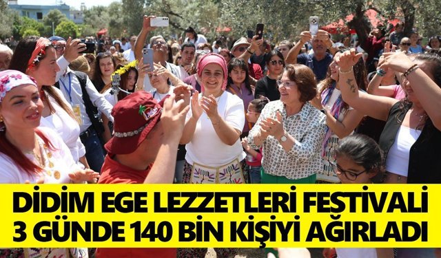 Didim Ege Lezzetleri Festivali 3 günde 140 bin kişiyi ağırladı