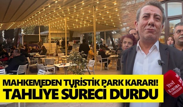 Mahkemeden Turistik Park kararı! Tahliye süreci durdu