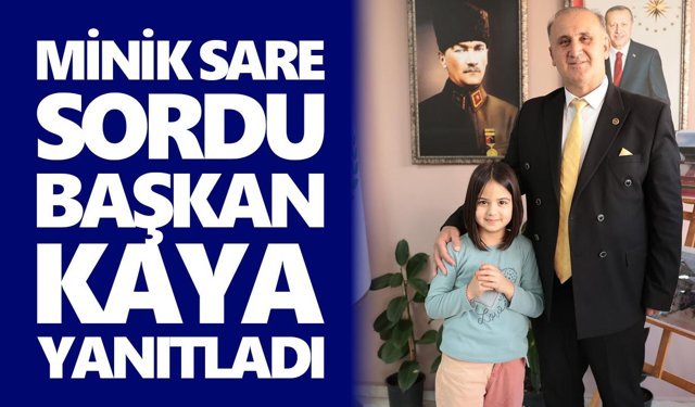 Minik Sare sordu, Başkan Kaya yanıtladı