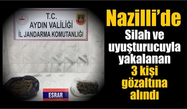 Nazilli’de uyuşturucu ve ruhsatsız silah operasyonu