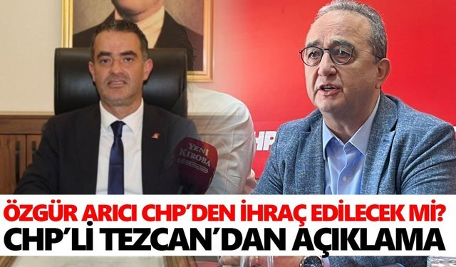 Özgür Arıcı CHP’den ihraç edilecek mi? Tezcan’dan açıklama