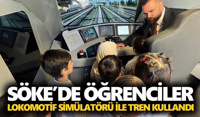 Söke’de öğrenciler lokomotif simülatörü ile tren kullandı