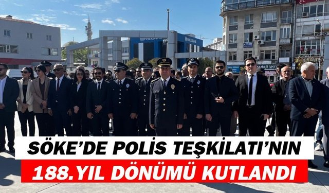 Söke'de Polis Teşkilatı'nın 188.yıl dönümü kutlandı