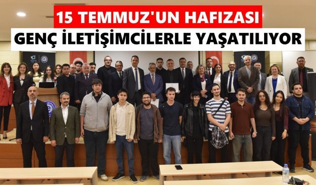 15 Temmuz’un hafızası genç iletişimcilerle yaşatılıyor
