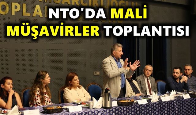 NTO'da mali müşavirler toplantısı