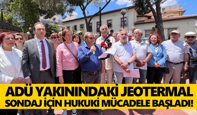 ADÜ yakınındaki jeotermal sondaj için hukuki mücadele başladı! Çevreciler ses yükseltti