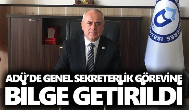 ADÜ’de genel sekreterlik görevine Bilge getirildi