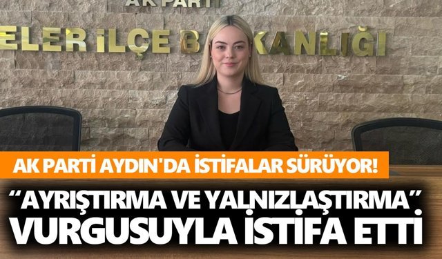 AK Parti Aydın'da istifalar sürüyor! Dikkat çeken bir açıklama da Efeler'den geldi