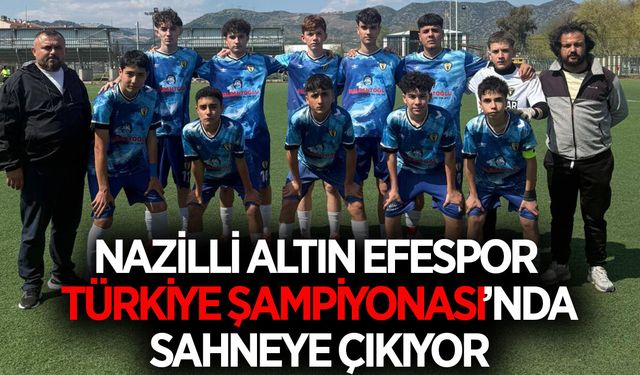 Nazilli Altın Efespor, Türkiye Şampiyonası'nda İzmir'de sahaya çıkacak