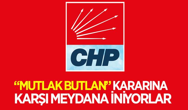 CHP Aydın, "Mutlak Butlan" kararına karşı meydana iniyor