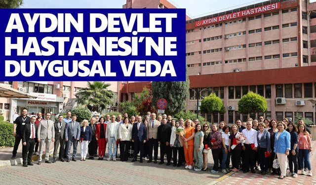 Aydın Devlet Hastanesi’ne duygusal veda