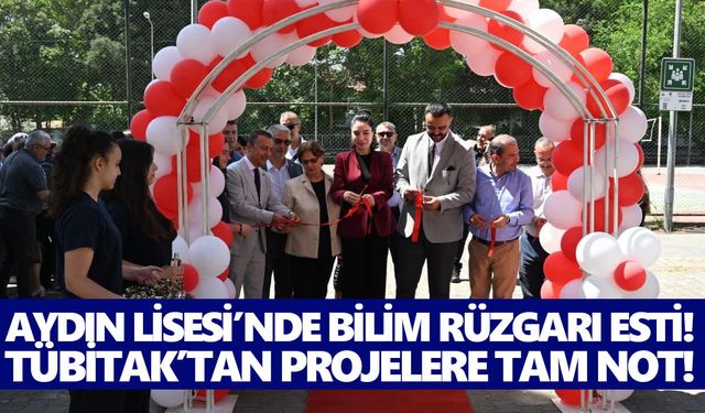 Aydın Lisesi’nde bilim rüzgarı esti! TÜBİTAK’tan projelere tam not!