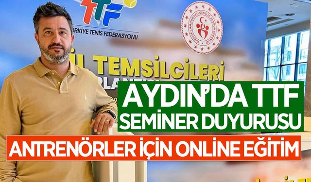 Aydın’da TTF seminer duyurusu: Antrenörler için online eğitim