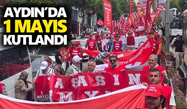 Aydın’da 1 Mayıs kutlandı