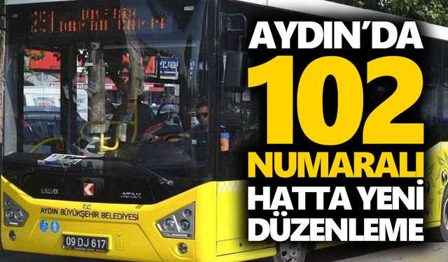 Aydın’da 102 numaralı hatta yeni düzenleme