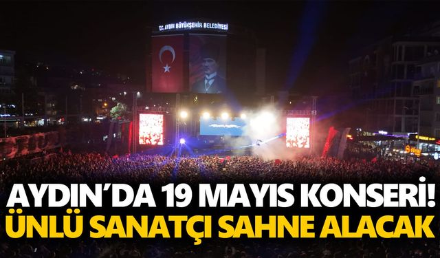 Aydın’da 19 Mayıs konseri! Ünlü sanatçı sahne alacak