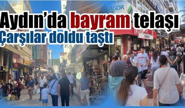 Aydın’da bayram arifesi yoğunluğu