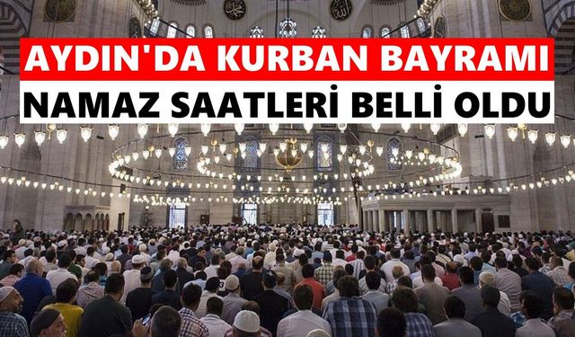 Aydın’da Kurban Bayramı namaz saatleri belli oldu