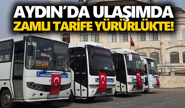 Aydın’da ulaşımda zamlı tarife yürürlükte!