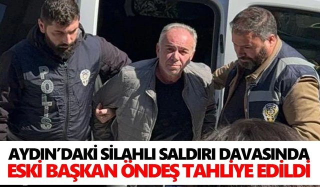 Aydın’daki silahlı saldırı davasında eski başkan tahliye edildi