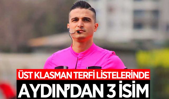 Aydın'dan 3 hakem üst klasman yolunda