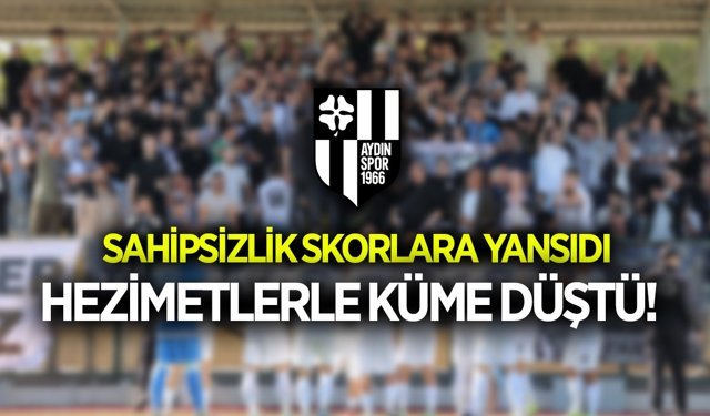 Sahipsizlik skorlara yansıdı, Aydınspor hezimetlerle küme düştü!