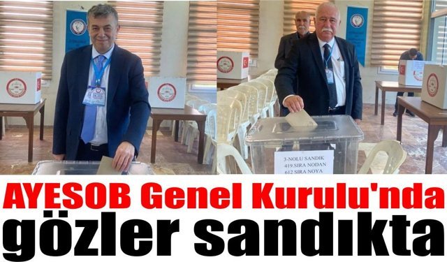 AYESOB Genel Kurulu’nda gözler sandıkta