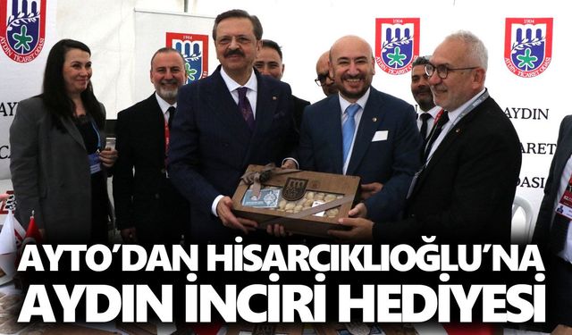 AYTO’dan Hisarcıklıoğlu’na Aydın inciri hediyesi